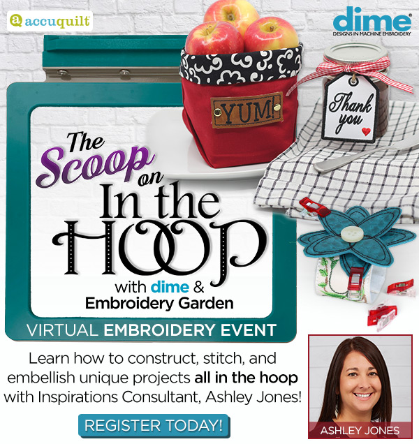 The Scoop on In-the-Hoop Virtual Event with dime and Embroidery Garden