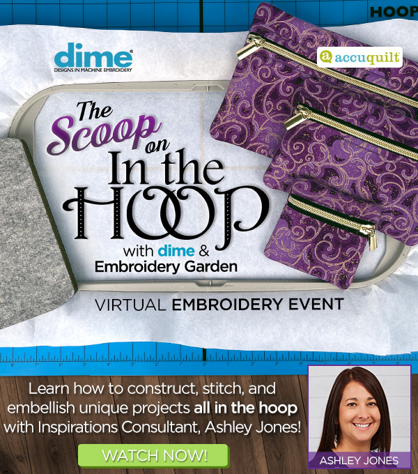 The Scoop on In-the-Hoop Virtual Event with dime and Embroidery Garden